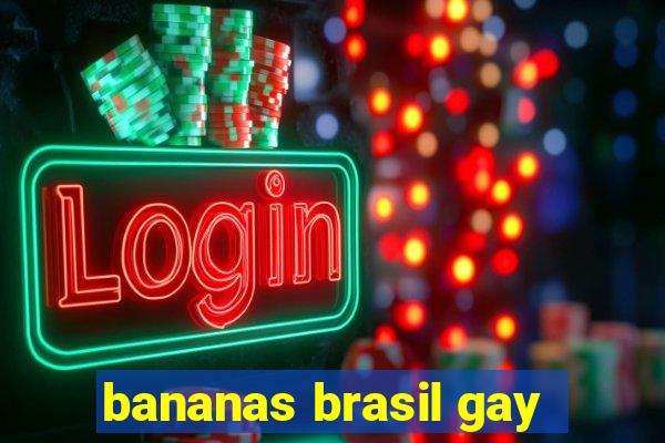 bananas brasil gay